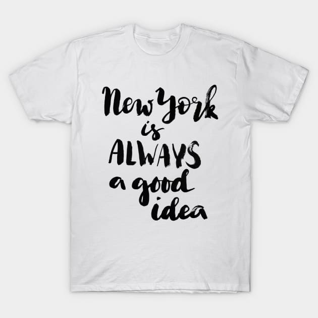 New York is always a good idea T-Shirt by Ychty